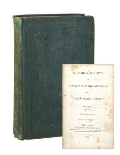 Sketches & Incidents; or, A Budget from the Saddle-Bags of a Superannuated Itinerant [Two volumes in One]