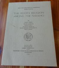 The Peyote Religion Among the Navajo by Aberle, David F - 1966