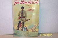 Fair Blows The Wind, INSCRIBED by Louis L'Amour - 1st Edition - 1978 - from mclinhavenbooks (SKU: 005224)