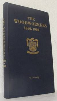 The Woodworkers 1860-1960.