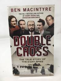 Double Cross: The True Story of The D-Day Spies
