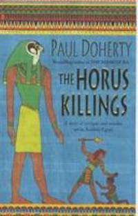 The Horus Killings : A Story of Intrigue and Murder Set in Ancient Egypt by Doherty, Paul - 2000