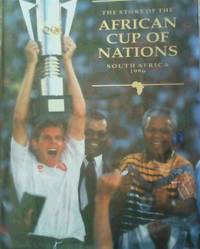 The Story of the African Cup of Nations South Africa 1996 by Mark Gleeson - Hardcover - 1996 - from Chapter 1 Books (SKU: avoz)