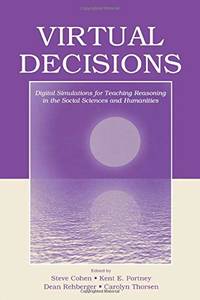 Virtual Decisions: Digital Simulations for Teaching Reasoning in the Social Sciences and Humanities