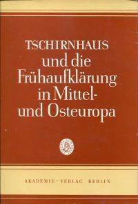 EW von Tschirnhaus und die Frühaufklärung in Mittel- und Osteuropa.