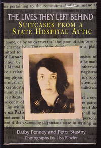 The Lives They Left Behind: Suitcases From A State Hospital Attic by Darby & Peter Stastny Penney - Hardcover - Signed - 2008 - from Iron Engine (SKU: PSY010)