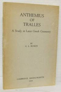 Anthemius of Tralles. A study in Later Greek…