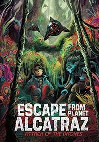 Escape from Planet Alcatraz: Attack of the Drones
