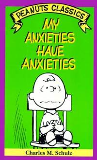 My Anxieties Have Anxieties (Peanuts Classics)