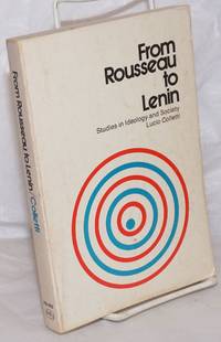 From Rousseau to Lenin; studies in ideology and society by Colletti, Lucio - 1972