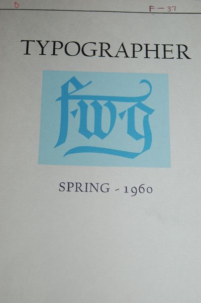 Typographer: Dedicated to the Memory of Frederic W. Goudy 1865-1947. Typographer, Volume XX, Spring 1960