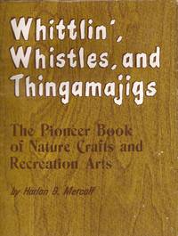 image of Whittlin', Whistles, and Thingamajigs; The Pioneer Book of Nature Crafts and Recreation Arts