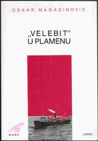 &quot;Velebit&quot; U Plamenu. (The &quot;Velebit&quot; in Flames.). de Magazinovic, Oskar - 1990