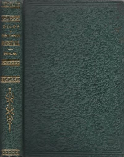 Extracts From the Diary of Christopher Marshall, Kept in Philadelphia and Lancaster, During the American Revolution, 1774-1781
