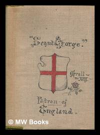 Saint George for England : The life, legends, and lore, of our glorious patron / Compiled by H. O. F