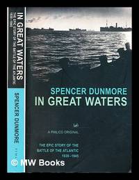 cover of In great waters : the epic story of the Battle of the Atlantic, 1939-1945 / Spencer Dunmore