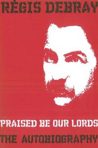 Praised Be Our Lords: A Political Education (An Autobiography)