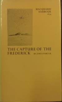 The Capture of the Frederick : Macquarie Harbour, Van Diemen's Land 1834.