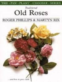 Traditional Old Roses and How to Grow Them