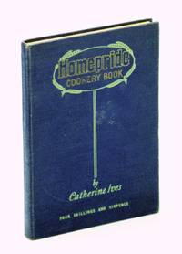 Homepride Cookery Book by Catherine Ives - First Edition - 1933 - from RareNonFiction.com (SKU: 755H4631)