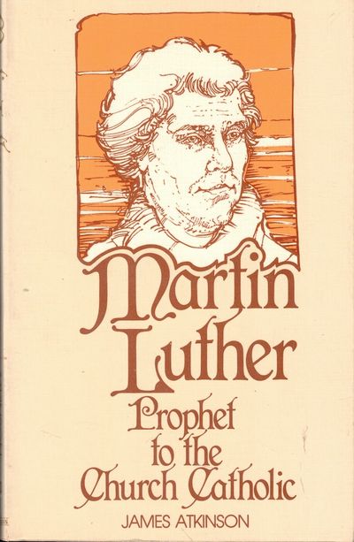 Martin Luther: Prophet to the Church Catholic