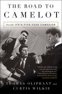 The Road to Camelot : Inside JFK's Five-Year Campaign