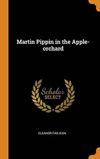 Martin Pippin in the Apple-Orchard by Eleanor Farjeon