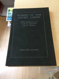 Women in the Soviet Union: Two Impressions of the All-Russian Congress of Worker & Peasant Women with an Account of the Conference of Women Members of the Delegations to Russia at the Celebration of the 10th Anniversary of the Revolution