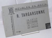 Meubles en rotin: R. Targarsonne; le rotin qui meuble le rotin qui decore by Targarsonne, R - 1910