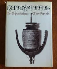 Handspinning: Art And Technique by Fannin, Allen - 1970