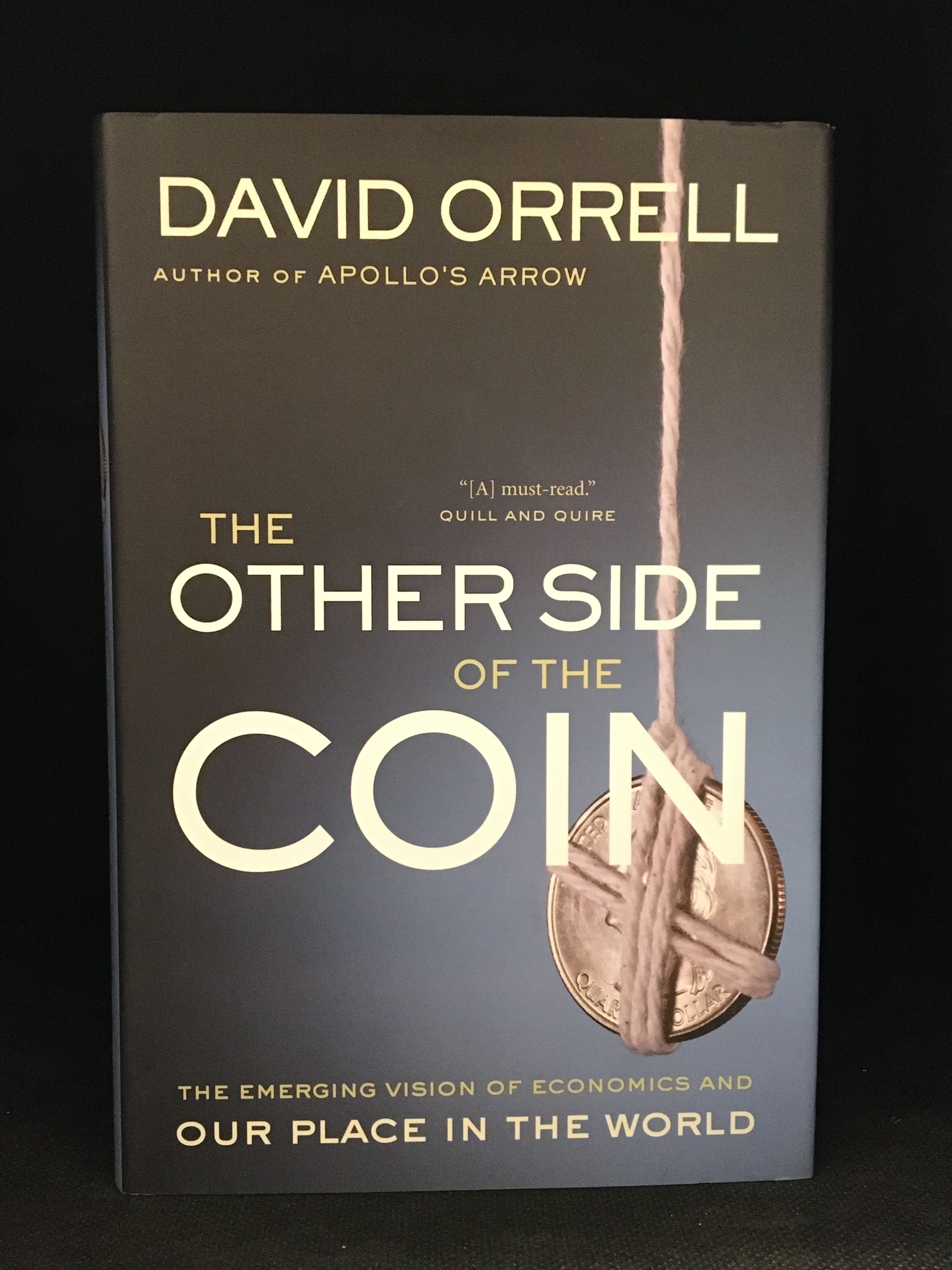 The Other Side of the Coin; The Emerging Vision of Economics and Our Place  in the World by Orrell, David | Hardcover | 2008-05 | Key Porter Books  978-1-55263-981-8 | 9781552639818 | Biblio