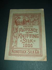 How to Use Florence Knitting Silk 1886 by Nonotuck Silk Company - 1886