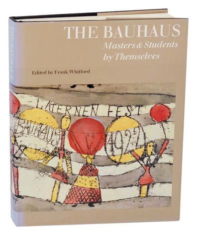 The Bauhaus: Masters & Students by Themselves
