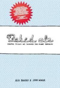 Baked In: Creating Products and Businesses That Market Themselves by Alex Bogusky - 2009-02-02