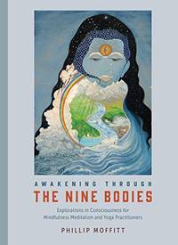 Awakening Through the Nine Bodies: Explorations in Consciousness for Yoga and Mindfulness...