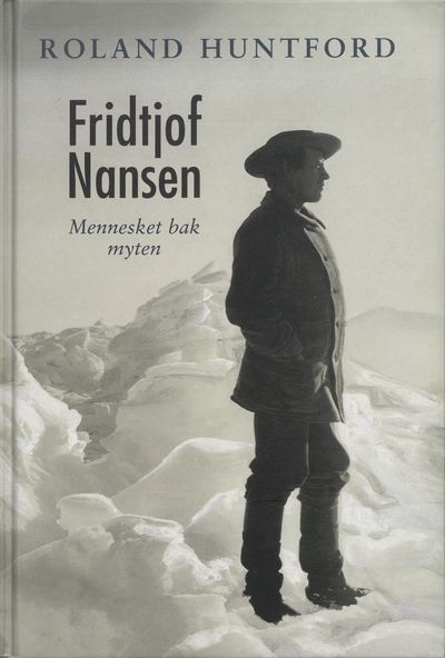 Fridtjof Nansen. Mennesket bak myten. Oversatt og…