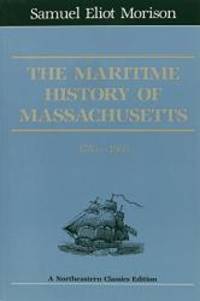 The Maritime History Of Massachusetts, 1783-1860 (Northeastern Classics Edition) by Samuel Eliot Morison - 1979-02-03