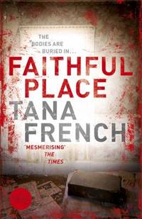 Faithful Place by Tana French - 2010