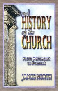 A History of the Church : From Pentecost to Present
