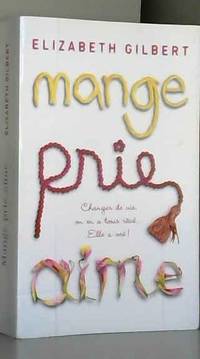 MANGE PRIE AIME by Elizabeth Gilbert - 2008