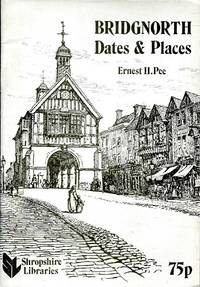 Bridgnorth Dates and Places by Pee, Ernest H - 1982