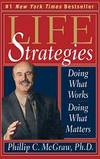 Life Strategies: Doing What Works, Doing What Matters by Phillip C. McGraw - Hardcover - 1999-05-09 - from Books Express (SKU: 0786865482n)