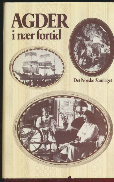 Agder i nær fortid. Utgitt i samarbeid samarbeid…