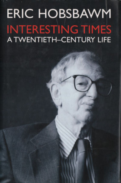 INTERESTING TIMES. A Twentieth-Century Life.
