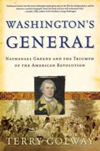 image of Washington's General: Nathanael Greene and the Triumph of the American Revolution