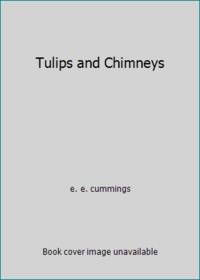 Tulips and Chimneys by e. e. cummings - 1976