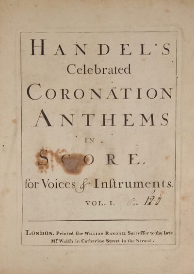 Handel's Celebrated Coronation Anthems in Score for Voices and Instruments Vol. I. [Price 12:0]. [HWV 258, 259, and 260]. [Full scores]