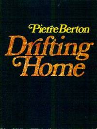 Drifting Home by Berton Pierre
- First Edition
- 1973
- from Gilt Edge Books (SKU: A1729)