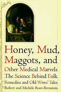 Honey, Mud, Maggots and Other Medical Marvels