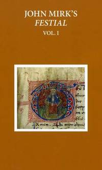 A Critical Edition of John Mirk's Festial, edited from British Library MS Cotton Claudius A.II:...